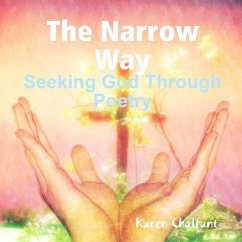 The Narrow Way - Seeking God Through Poetry - Chalfant, Karen