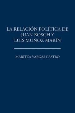 La relación política de Juan Bosch y Luis Muñoz Marín - Vargas Castro, Maritza