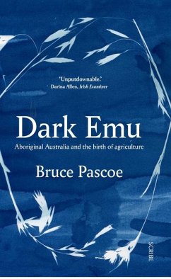 Dark Emu: Aboriginal Australia and the Birth of Agriculture - Pascoe, Bruce