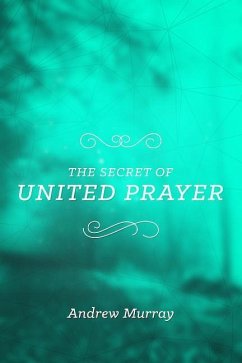 The Secret of United Prayer - Murray, Andrew