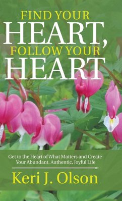 Find Your Heart, Follow Your Heart - Olson, Keri J.