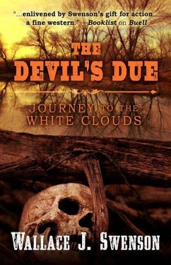 The Devil's Due: Journey to Thewhite Clouds - Swenson, Wallace J.