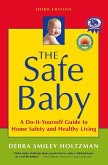 The Safe Baby: A Do-It-Yourself Guide to Home Safety and Healthy Living