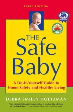 The Safe Baby: A Do-It-Yourself Guide to Home Safety and Healthy Living - Holtzman, Debra Smiley