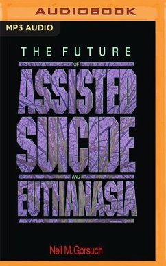 The Future of Assisted Suicide and Euthanasia - Gorsuch, Neil M.