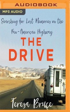The Drive: Searching for Lost Memories on the Pan-American Highway - Bruce, Teresa