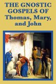 The Gnostic Gospels of Thomas, Mary, and John (eBook, ePUB)