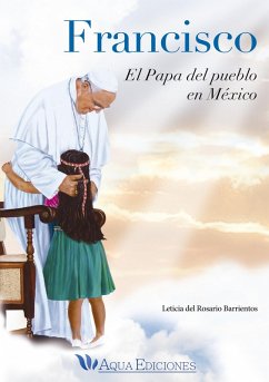Francisco el Papa del pueblo (eBook, ePUB) - Barrientos, Leticia del Rosario