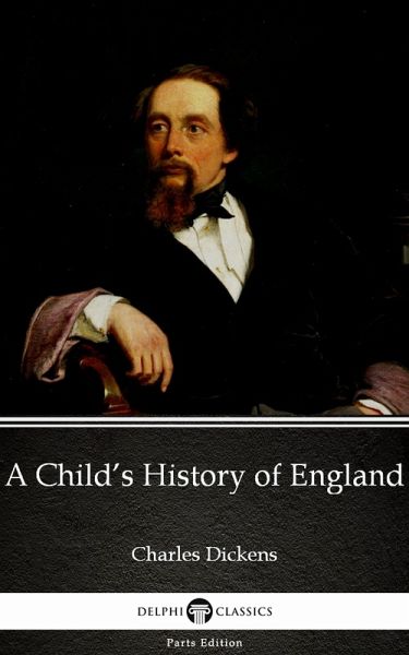 A Child's History of England by Charles Dickens (Illustrated) (eBook, ePUB) A Child's History of England by Charles Dickens (Illustrated) (eBook, ePUB)
