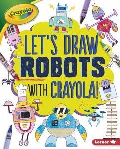 Let's Draw Robots with Crayola (R) ! - Allen, Kathy