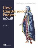 Classic Computer Science Problems in Swift: Essential Techniques for Practicing Programmers