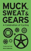 Muck, Sweat & Gears: A Celebration of Cycling