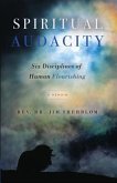 Spiritual Audacity: Six Disciplines of Human Flourishing