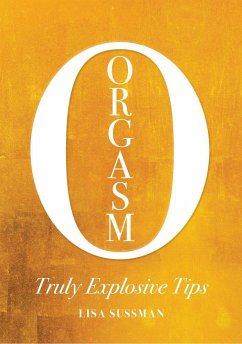 Orgasm: Truly Explosive Tips - Sussman, Lisa