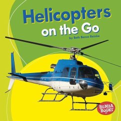 Helicopters on the Go - Reinke, Beth Bence