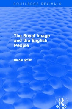 The Royal Image and the English People (eBook, PDF) - Smith, Nicola