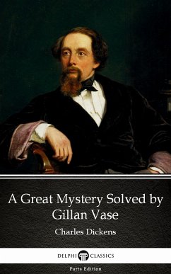 A Great Mystery Solved by Gillan Vase (Illustrated) (eBook, ePUB) - Charles Dickens