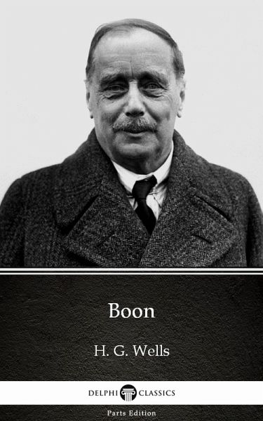 Boon by H. G. Wells (Illustrated) (eBook, ePUB) Boon by H. G. Wells (Illustrated) (eBook, ePUB)