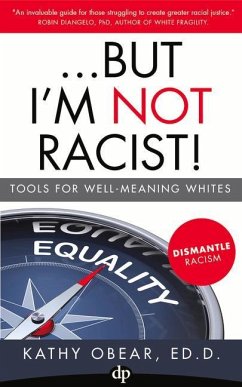 ...But I'm Not Racist!: Tools for Well Meaning Whites - Obear, Kathy
