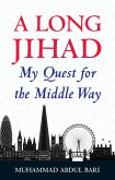 A Long Jihad: My Quest for the Middle Way