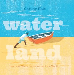 Water Land: Land and Water Forms Around the World - Hale, Christy