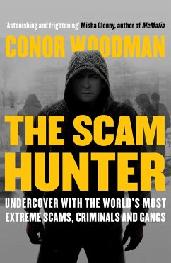The Scam Hunter: Investigating the Criminal Heart of the Global City - Woodman, Conor