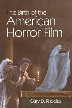 The Birth of the American Horror Film - Rhodes, Gary D