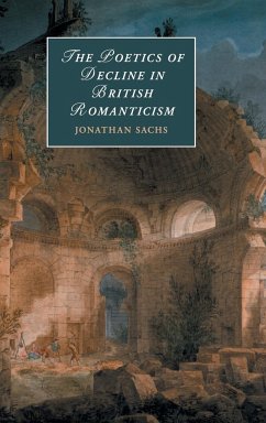 The Poetics of Decline in British Romanticism - Sachs, Jonathan