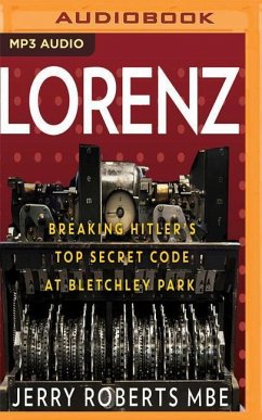 Lorenz: Breaking Hitler's Top Secret Code at Bletchley Park - Roberts, Jerry
