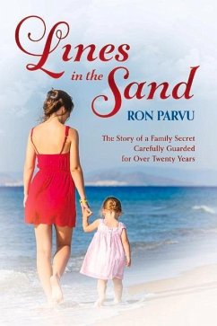 Lines in the Sand: The Story of a Family Secret Carefully Guarded for Over Twenty Years. Volume 1 - Parvu, Ron