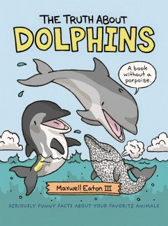 The Truth about Dolphins - Eaton, Maxwell