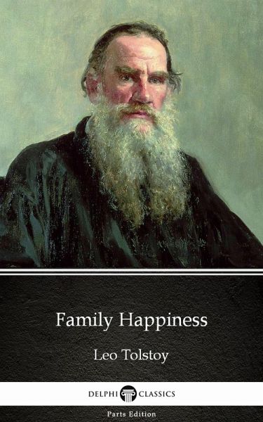 Family Happiness by Leo Tolstoy (Illustrated) (eBook, ePUB) Family Happiness by Leo Tolstoy (Illustrated) (eBook, ePUB)