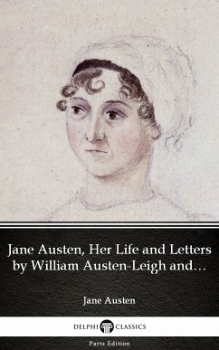 Jane Austen, Her Life and Letters by William Austen-Leigh and Richard Arthur Austen-Leigh by Jane Austen (Illustrated) (eBook, ePUB) - Jane Austen