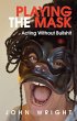 Playing the Mask: Acting Without... - Bild 1
