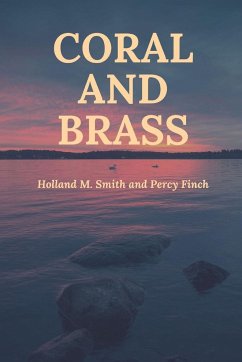 Coral and Brass - Smith, Holland M.; Finch, Percy