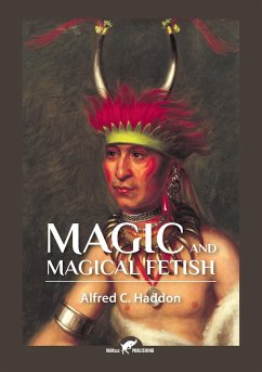 Magic and Magical Fetish - Haddon, Alfred Cort