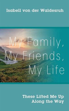 My Family, My Friends, My Life - Waldesruh, Isabell von der