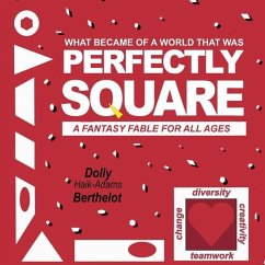 Perfectly Square: A Fantasy Fable for All Ages - Berthelot, Dolly Haik-Adams