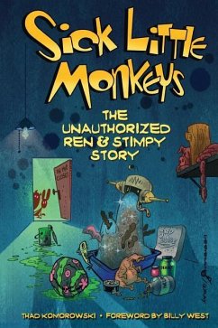 Sick Little Monkeys: The Unauthorized Ren & Stimpy Story - Komorowski, Thad