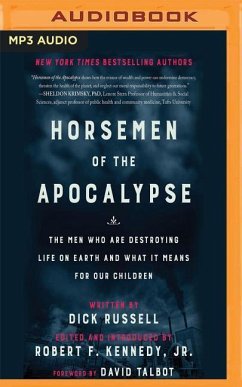 Horsemen of the Apocalypse: The Men Who Are Destroying Life on Earth - And What It Means for Our Children - Russell, Dick; Kennedy, Robert F.