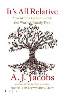 It's All Relative: Adventures Up and Down the World's Family Tree - Jacobs, A. J.