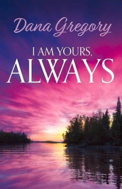 I Am Yours, Always: Volume 1 - Gregory, Dana