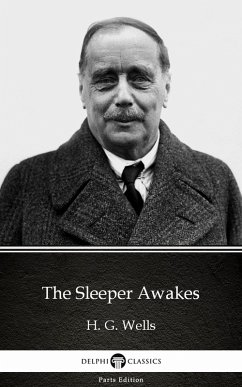 The Sleeper Awakes by H. G. Wells (Illustrated) (eBook, ePUB) - H. G. Wells