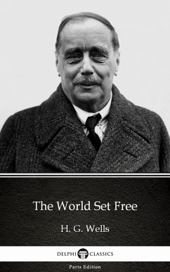 The World Set Free by H. G. Wells (Illustrated) (eBook, ePUB) - H. G. Wells
