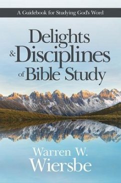 Delights & Disciplines of Bibl - Wiersbe, Warren W