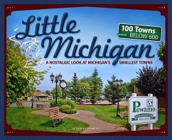 Little Michigan: A Nostalgic Look at Michigan's Smallest Towns - Houghton, Kathryn