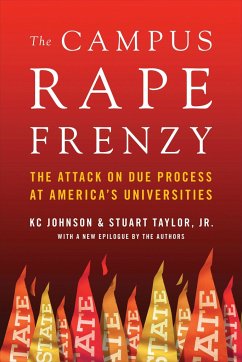 The Campus Rape Frenzy: The Attack on Due Process at America's Universities - Johnson, Kc; Taylor, Stuart