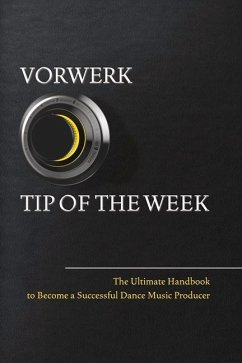 Cover Vorwerk Tip of the Week: The Ultimate Handbook to Become a Succesfull Dance Music Producer Volume 1