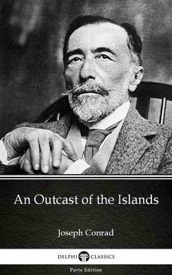 An Outcast of the Islands by Joseph Conrad (Illustrated) (eBook, ePUB) - Joseph Conrad
