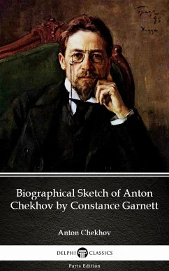 Cover Biographical Sketch of Anton Chekhov by Constance Garnett by Anton Chekhov (Illustrated) (eBook, ePUB)
